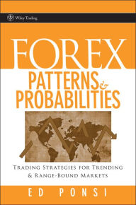 Title: Forex Patterns and Probabilities: Trading Strategies for Trending and Range-Bound Markets, Author: Ed Ponsi