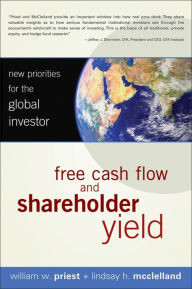 Title: Free Cash Flow and Shareholder Yield: New Priorities for the Global Investor, Author: William W. Priest