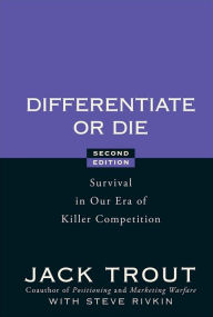 Title: Differentiate or Die: Survival in Our Era of Killer Competition, Author: Jack Trout