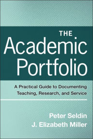 Title: The Academic Portfolio: A Practical Guide to Documenting Teaching, Research, and Service, Author: Peter Seldin