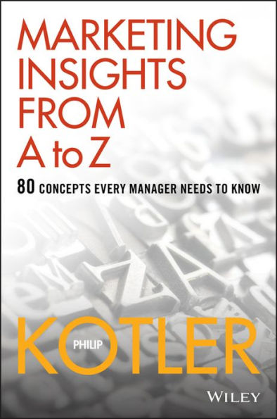 Marketing Insights from A to Z: 80 Concepts Every Manager Needs to Know