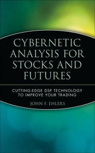 Title: Cybernetic Analysis for Stocks and Futures: Cutting-Edge DSP Technology to Improve Your Trading, Author: John F. Ehlers