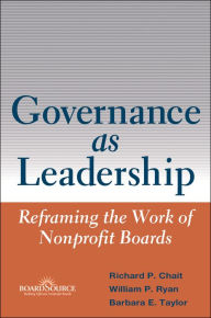 Title: Governance as Leadership: Reframing the Work of Nonprofit Boards, Author: Richard P. Chait
