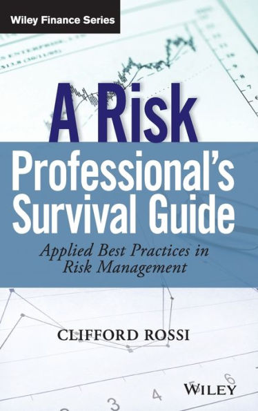A Risk Professional's Survival Guide: Applied Best Practices in Risk Management / Edition 1