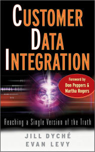 Title: Customer Data Integration: Reaching a Single Version of the Truth, Author: Jill Dyché