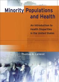 Title: Minority Populations and Health: An Introduction to Health Disparities in the United States, Author: Thomas A. LaVeist