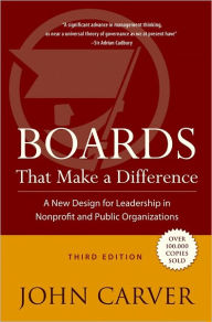 Title: Boards That Make a Difference: A New Design for Leadership in Nonprofit and Public Organizations, Author: John Carver