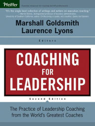 Title: Coaching for Leadership: The Practice of Leadership Coaching from the World's Greatest Coaches, Author: Marshall Goldsmith