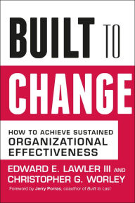 Title: Built to Change: How to Achieve Sustained Organizational Effectiveness, Author: Edward E. Lawler III