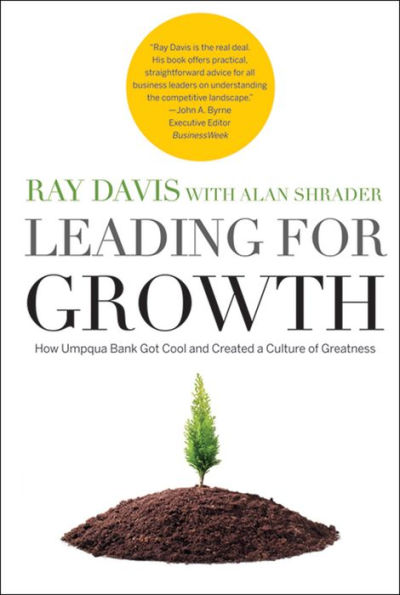 Leading for Growth: How Umpqua Bank Got Cool and Created a Culture of Greatness