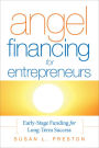 Angel Financing for Entrepreneurs: Early-Stage Funding for Long-Term Success