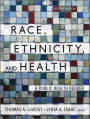 Race, Ethnicity, and Health: A Public Health Reader / Edition 2