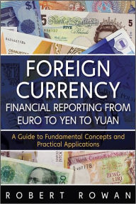 Title: Foreign Currency Financial Reporting from Euro to Yen to Yuan: A Guide to Fundamental Concepts and Practical Applications, Author: Robert Rowan