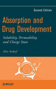 Title: Absorption and Drug Development: Solubility, Permeability, and Charge State / Edition 2, Author: Alex Avdeef