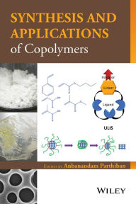 Title: Synthesis and Applications of Copolymers / Edition 1, Author: Anbanandam Parthiban