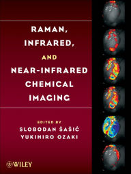 Title: Raman, Infrared, and Near-Infrared Chemical Imaging, Author: Slobodan Sasic