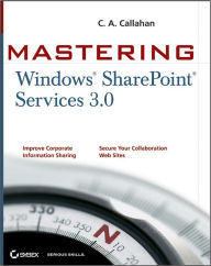 Title: Mastering Windows SharePoint Services 3.0, Author: C. A. Callahan