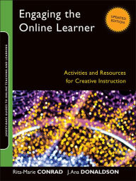 Title: Engaging the Online Learner: Activities and Resources for Creative Instruction, Author: Rita-Marie Conrad