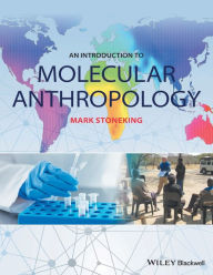 Title: An Introduction to Molecular Anthropology / Edition 1, Author: Mark Stoneking