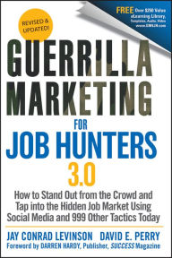 Title: Guerrilla Marketing for Job Hunters 3.0: How to Stand Out from the Crowd and Tap Into the Hidden Job Market using Social Media and 999 other Tactics Today, Author: Jay Conrad Levinson