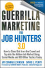 Guerrilla Marketing for Job Hunters 3.0: How to Stand Out from the Crowd and Tap Into the Hidden Job Market using Social Media and 999 other Tactics Today