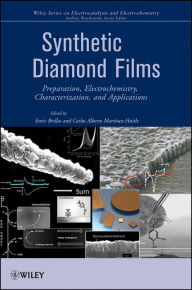Title: Synthetic Diamond Films: Preparation, Electrochemistry, Characterization, and Applications, Author: Enric Brillas