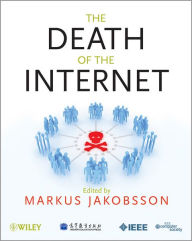 Title: The Death of the Internet / Edition 1, Author: Markus Jakobsson