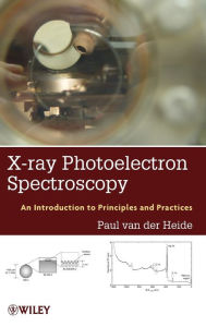 Title: X-ray Photoelectron Spectroscopy: An introduction to Principles and Practices / Edition 1, Author: Paul van der Heide