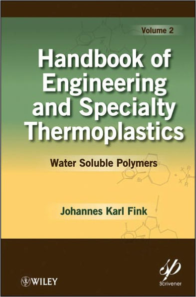 Handbook of Engineering and Specialty Thermoplastics, Volume 2: Water Soluble Polymers / Edition 1