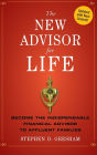 The New Advisor for Life: Become the Indispensable Financial Advisor to Affluent Families