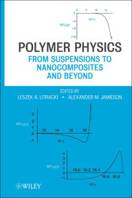 Title: Polymer Physics: From Suspensions to Nanocomposites and Beyond, Author: Leszek A. Utracki