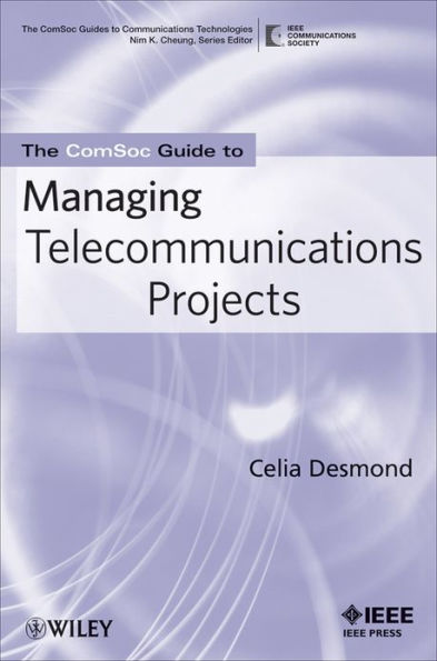 The ComSoc Guide to Managing Telecommunications Projects