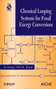 Title: Chemical Looping Systems for Fossil Energy Conversions, Author: Liang-Shih Fan