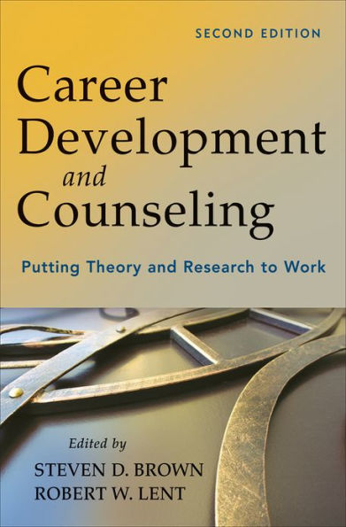 Career Development and Counseling: Putting Theory and Research to Work / Edition 2