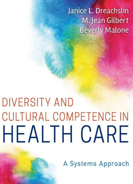 Diversity and Cultural Competence in Health Care: A Systems Approach / Edition 1