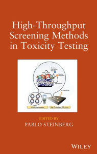 Title: High-Throughput Screening Methods in Toxicity Testing / Edition 1, Author: Pablo Steinberg