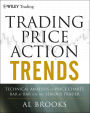 Trading Price Action Trends: Technical Analysis of Price Charts Bar by Bar for the Serious Trader / Edition 1