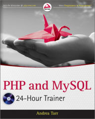 Title: PHP and MySQL 24-Hour Trainer, Author: Andrea Tarr