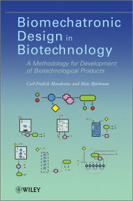 Title: Biomechatronic Design in Biotechnology: A Methodology for Development of Biotechnological Products, Author: Carl-Fredrik Mandenius