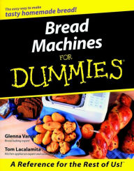 Title: Bread Machines For Dummies, Author: Glenna Vance