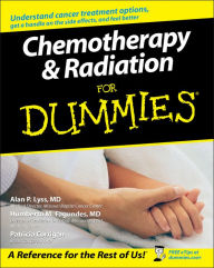 Title: Chemotherapy and Radiation For Dummies, Author: Alan P. Lyss