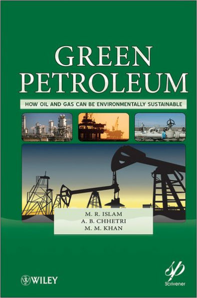 Green Petroleum: How Oil and Gas Can Be Environmentally Sustainable / Edition 1