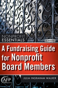 Title: A Fundraising Guide for Nonprofit Board Members, Author: Julia I. Walker