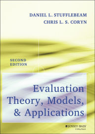 Title: Evaluation Theory, Models, and Applications / Edition 2, Author: Daniel L. Stufflebeam