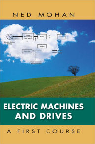 Title: Electric Machines and Drives / Edition 1, Author: Ned Mohan