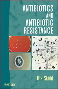 Title: Antibiotics and Antibiotic Resistance, Author: Ola Sköld