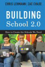 Building School 2.0: How to Create the Schools We Need