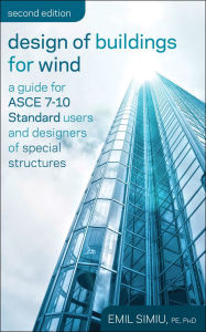 Title: Design of Buildings for Wind: A Guide for ASCE 7-10 Standard Users and Designers of Special Structures, Author: Emil Simiu