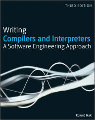 Title: Writing Compilers and Interpreters: A Software Engineering Approach, Author: Ronald Mak