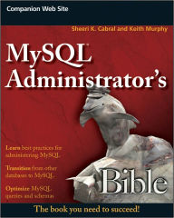 Title: MySQL Administrator's Bible, Author: Sheeri K. Cabral